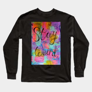 Stay weird Long Sleeve T-Shirt